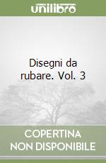 Disegni da rubare. Vol. 3 libro