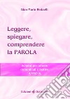 Leggere, spiegare, comprendere la parola. Schemi per omelie domenicali e festive. Anno B libro di Redaelli Gian Mario