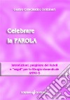 Celebrare la parola. Introduzioni, preghiere dei fedeli e «segni» per la liturgia domenicale. Anno B libro di Centro catechistico Dottrinari (cur.)