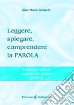 Leggere, spiegare, comprendere la parola. Schemi per omelie domenicali e festive. Anno C libro