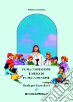 Prima confessione e messa di prima comunione. Guida per il catechista libro