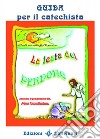 La festa del perdono. Cammino di preparazione alla prima riconciliazione. Guida per il catechista libro