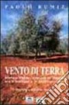 Vento di terra. Istria e Fiume: viaggio tra i Balcani e il Mediterraneo libro