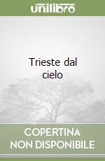 Trieste dal cielo libro