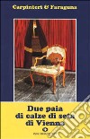 Due paia di calze di seta di Vienna libro di Carpinteri Italo P. Faraguna Mariano Giovanella C. (cur.)