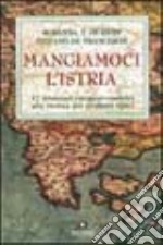 Mangiamoci l'Istria. 17 itinerari enogastronomici alla ricerca dei prodotti tipici