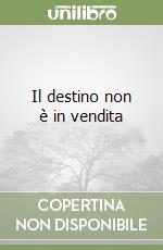 Il destino non è in vendita