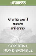 Graffiti per il nuovo millennio libro