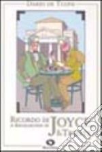 Ricordo di Joyce a Trieste. A recollection of Joyce in Trieste libro