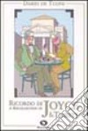 Ricordo di Joyce a Trieste. A recollection of Joyce in Trieste libro