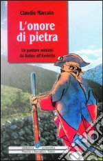 Onore di pietra. Un pastore soldato da Balme all'Assietta libro