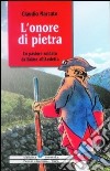 Onore di pietra. Un pastore soldato da Balme all'Assietta libro