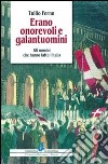 Erano onorevoli e galantuomini. Gli uomini che fecero l'Italia libro