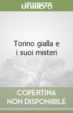 Torino gialla e i suoi misteri libro