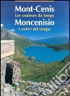 Moncenisio. I colori del tempo-Mont-Cenis. Les couleurs du temps. Ediz. bilingue libro