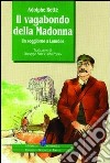 Il vagabondo della Madonna. Un soggiorno a Lourdes libro