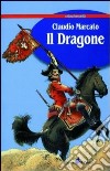 Il dragone libro di Marcato Claudio