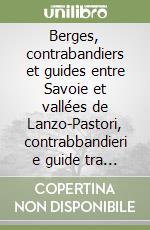 Berges, contrabandiers et guides entre Savoie et vallées de Lanzo-Pastori, contrabbandieri e guide tra valli di Lanzo e Savoia libro