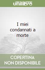 I miei condannati a morte libro