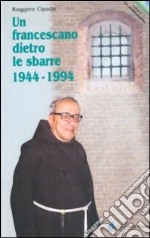 Un francescano dietro le sbarre 1944-1994 libro