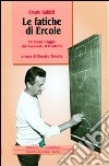 Le fatiche di Ercole. Un lungo viaggio dal Comunale al Filadelfia libro