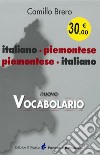 Nuovo vocabolario italiano-piemontese, piemontese-italiano. Con grammatica piemontese libro di Brero Camillo