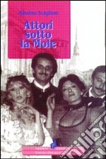 Attori sotto la Mole libro