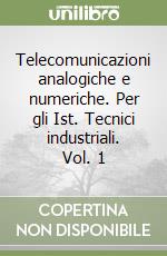 Telecomunicazioni analogiche e numeriche. Per gli Ist. Tecnici industriali. Vol. 1 libro