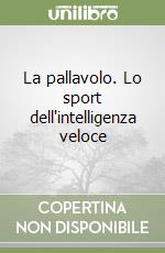 La pallavolo. Lo sport dell'intelligenza veloce libro