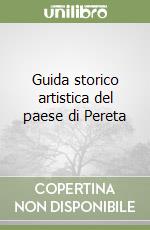 Guida storico artistica del paese di Pereta libro
