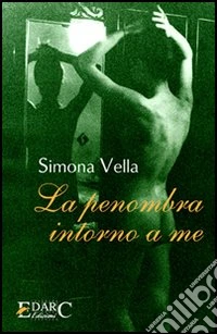La penombra intorno a me libro