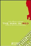 The man in red. Storie di club, vita & principesse libro