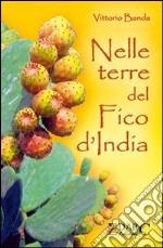 Nelle terre del fico d'India libro