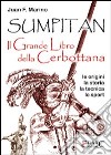 Sumpitan. Il grande libro della cerbottana. Le origini, la storia, la tecnica, lo sport. Ediz. illustrata libro