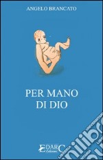 Per mano di Dio libro