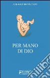 Per mano di Dio libro