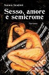 Sesso, amore e semicrome libro