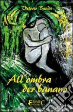 All'ombra der banano libro