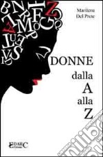 Donne. Dalla A alla Z libro