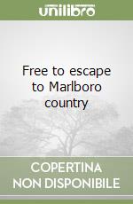 Free to escape to Marlboro country libro