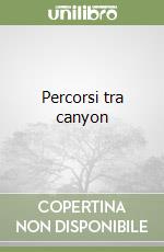 Percorsi tra canyon libro