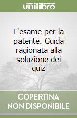 L'esame per la patente. Guida ragionata alla soluzione dei quiz libro