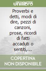 Proverbi e detti, modi di dire, pezzi di canzoni, prose, ricordi di fatti accaduti o sentiti, semplici parole e piccole frasi in dialetto reggino