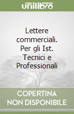 Lettere commerciali. Per gli Ist. Tecnici e Professionali libro