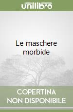 Le maschere morbide libro