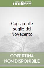 Cagliari alle soglie del Novecento libro