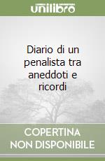 Diario di un penalista tra aneddoti e ricordi