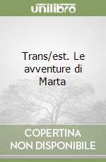 Trans/est. Le avventure di Marta (1) libro