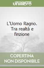 L'Uomo Ragno. Tra realtà e finzione libro