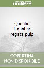 Quentin Tarantino regista pulp libro